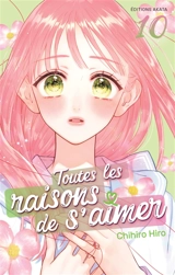 Toutes les raisons de s'aimer. Vol. 10 - Chihiro Hiro