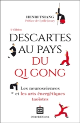 Descartes au pays du qi gong : les neurosciences et les arts énergétiques taoïstes - Henri Tsiang