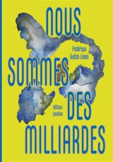 Nous sommes des milliardes - Frédérique Guétat-Liviani