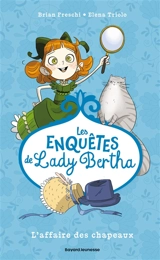 Les enquêtes de lady Bertha. Vol. 1. L'affaire des chapeaux - Brian Freschi