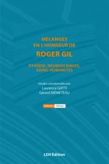 Mélanges en l'honneur de Roger Gil : éthique, neurosciences, soins, humanités