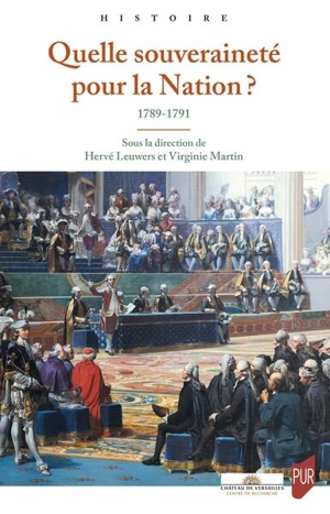 Quelle souveraineté pour la nation ? : 1789-1791 : actes du colloque international organisé au château de Versailles (20-21 juin 2022)