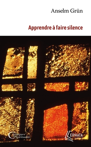 Apprendre à faire silence - Anselm Grün