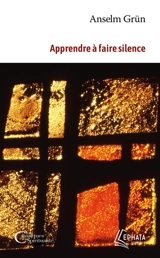 Apprendre à faire silence - Anselm Grün