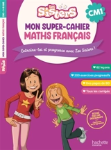 Les Sisters, mon super-cahier maths français, CM1, 9-10 ans : entraîne-toi et progresse avec les Sisters ! : conforme au programme - Natacha Boubault