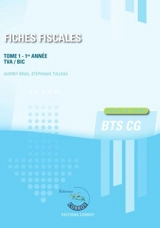 Fiches fiscales. Vol. 1. BTS CG 1re année : TVA, BIC : fiches de cours - Audrey Grail