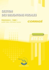 Gestion des obligations fiscales : processus 3, BTS CG : cas pratiques, corrigé. Vol. 1 - Stéphanie Tulleau