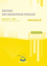 Gestion des obligations fiscales : processus 3, BTS CG : cas pratiques, énoncé. Vol. 1 - Audrey Grail