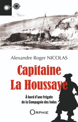 Capitaine La Houssaye : à bord d'une frégate de la Compagnie des Indes - Alexandre Roger Nicolas
