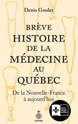 Brève histoire de la médecine au Québec - Denis Goulet