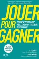 Jouer pour gagner : comment fonctionne réellement la stratégie d'entreprise - Alan George Lafley