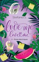 Love me, love me. Vol. 3. Ames électriques - Stefania S.