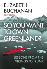 So You Want to Own Greenland ? - Elizabeth Buchanan