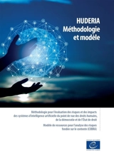 HUDERIA, méthodologie et modèle : méthodologie pour l'évaluation des risques et des impacts des systèmes d'intelligence artificielle du point de vue des droits humains, de la démocratie et de l'Etat de droit : modèle de ressources pour l'analyse des  - Conseil de l'Europe. Comité sur l'intelligence artificielle
