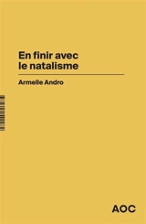 En finir avec le natalisme - Armelle Andro