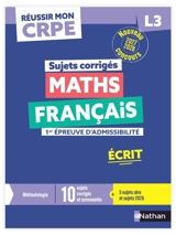 Sujets corrigés maths, français : 1re épreuve d'admissibilité, écrit L3 : nouveau concours 2027-2028 - Daniel Motteau