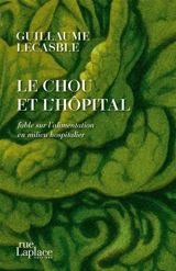 Le chou et l'hôpital : fable sur l'alimentation en milieu hospitalier - Guillaume Lecasble