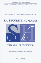 Sécurité humaine : théorie et pratique(s) : colloque international en l'honneur du doyen Dominique Breillat