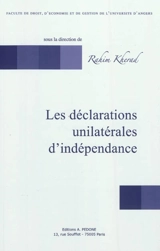 Les déclarations unilatérales d'indépendance : colloque international, jeudi 24 et vendredi 25 février 2011