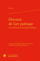 Discours de l'art poétique. Discours du poème héroïque - Le Tasse