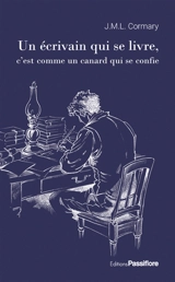Un écrivain qui se livre, c'est comme un canard qui se confie - Jean-Michel Cormary
