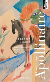Poésies libres - Guillaume Apollinaire