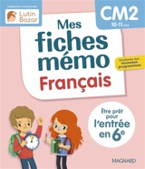 Mes fiches mémo : français, CM2, 10-11 ans : être prêt pour l'entrée en 6e, conforme aux nouveaux programmes - Lorin Walter