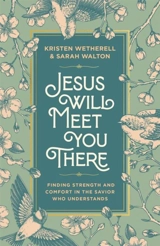 Jesus Will Meet You There - Kristen Wetherell