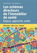 Les schémas directeurs de l'immobilier de santé : enjeux, approche, outils : élaboration, mise à jour, refonte - Didier Bourdon