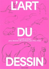 L'art du dessin. Vol. 3. Le guide pratique pour dessiner des animaux - Peter C. Gray