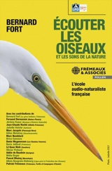 Ecouter les oiseaux et les sons de la nature : l'école audio-naturaliste française - Bernard Fort