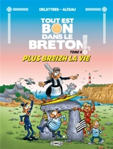 Tout est bon dans le Breton !. Vol. 4. Plus breizh la vie ! - Fabien Delettres