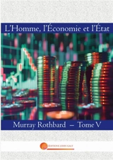 L'Homme, l'Economie et l'Etat : Tome V - Murray Newton Rothbard