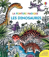 Les dinosaures : La peinture magique : dès 5 ans - Bowman, Lucy