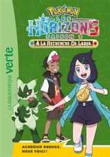 Pokémon : Les horizons, saison 2 : à la recherche de Laqua. Vol. 15. Académie Orange, nous voici ! - Natacha Godeau