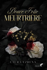 Douce folie meurtrière - Laura Ezrena