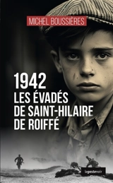 1942, les évadés de Saint-Hilaire de Roiffé - Michel Boussières