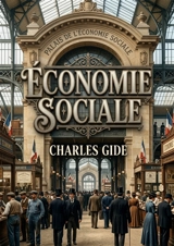 Economie sociale : Une analyse des institutions et des efforts sociaux au XIXe siècle offrant un aperçu des initiatives visant à améliorer la condition du peuple et à promouvoir la justice sociale - Charles Gide