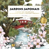 Jardins japonais : carnet de coloriage & ancrage dans l'instant présent - Paule Brun