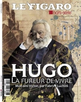 Le Figaro, hors-série. Hugo, la fureur de vivre : mon ami Victor - Fabrice Luchini
