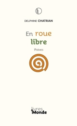 En roue libre : poèmes - Delphine Chatrian