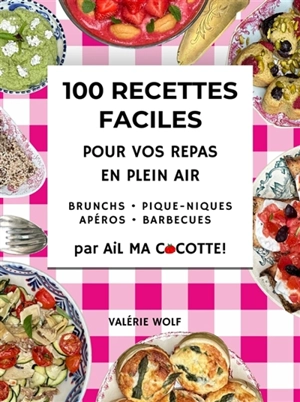 100 RECETTES FACILES POUR VOS REPAS EN PLEIN AIR - Valérie Wolf-Rodriguez