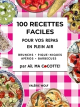 100 RECETTES FACILES POUR VOS REPAS EN PLEIN AIR - Valérie Wolf-Rodriguez
