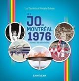 Les JO de Montréal 1976 : 50 ans, 50 souvenirs - Luc Desilets