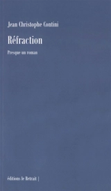 Réfraction : presque un roman - Jean-Christophe Contini