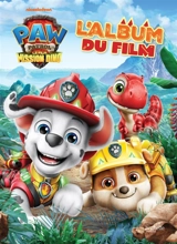 Paw Patrol, le film : mission dino : l'album du film - Nickelodeon