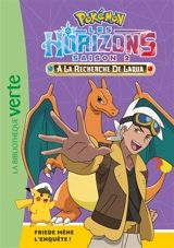 Pokémon : Les horizons, saison 2 : à la recherche de Laqua. Vol. 17. Friede mène l'enquête ! - Aurélie Desfour
