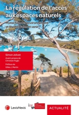 La régulation de l'accès aux espaces naturels : protection de l'environnement et liberté d'aller et venir - Simon Jolivet