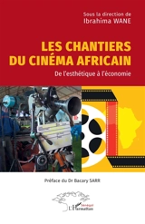 Les chantiers du cinéma africain : de l'esthétique à l'économie - Rencontres cinématographiques internationales de Dakar (10 ; 2018)