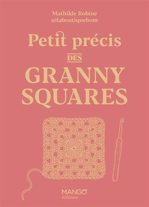 Petit précis des granny squares - Mathilde Robine